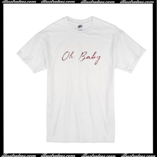 Oh Baby T-Shirt