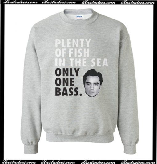 Plenty Of Fish In The Sea Only One Bass Sweatshirt