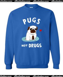 Pugs Not Drugs Sweatshirt