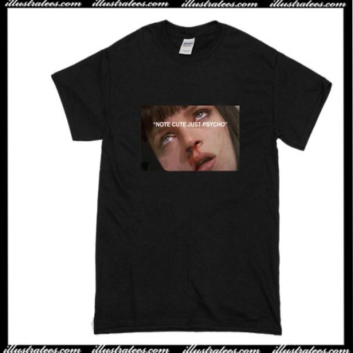 Pulp Fiction Not Cute Just Psycho T-Shirt