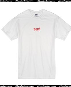 Sad T-Shirt