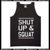 Shut Up And Squat Tank Top