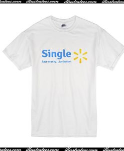 Single Save Money Live Better T-Shirt