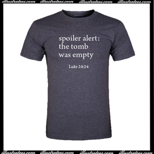 Spoiler Alert The Tomb Was Empty T-Shirt