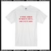 Strong Women Intimidate Boys And Excite Men T-Shirt