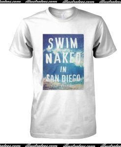 Swim Naked in San Diego T-Shirt