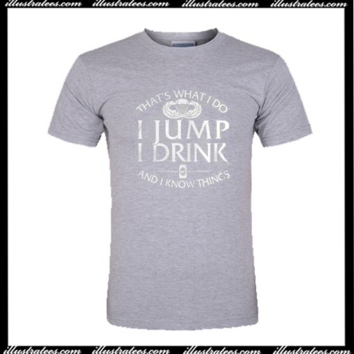 That's What I Do I jump I Drink T-Shirt