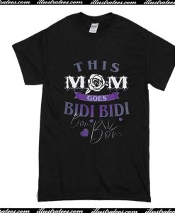 This Mom Goes Bidi Bidi Bom Bom T-Shirt