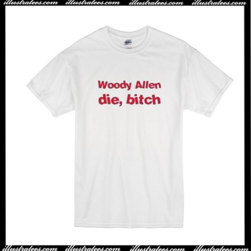 Woody Allen Die Bitch T-Shirt