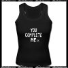 You Complete Mess Tank Top