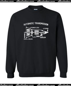 Automatic Transmission Sweatshirt