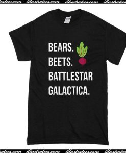 Bears Beets Battlestar Galactica T-Shirt