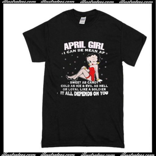 Betty Boop April Girl I Can Be Mean AF T-Shirt