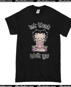 Betty Boop Let That Shit Go T-Shirt