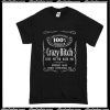 Certifed Crazy Bitch Love Me Or Hate Me T-Shirt