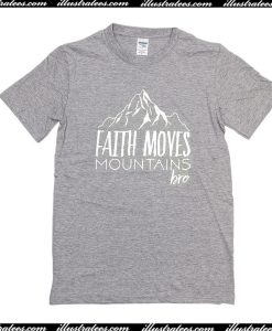 Faith Moves Mountains Bro T-Shirt