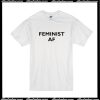 Feminist AF T-Shirt
