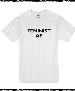 Feminist AF T-Shirt