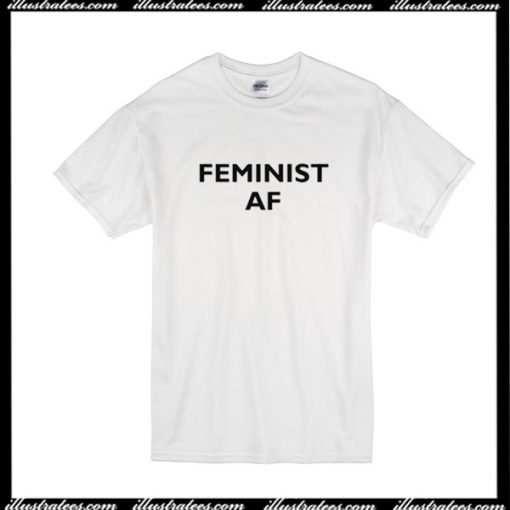 Feminist AF T-Shirt