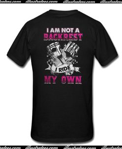 I Am NotA Backrest My Own T-Shirt