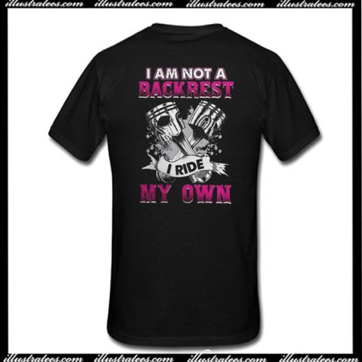 I Am NotA Backrest My Own T-Shirt