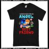 I Asked God For An Angel He Sent Me My Best Friend T-Shirt
