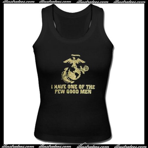 I Have One Of The Few Good Men Tank Top