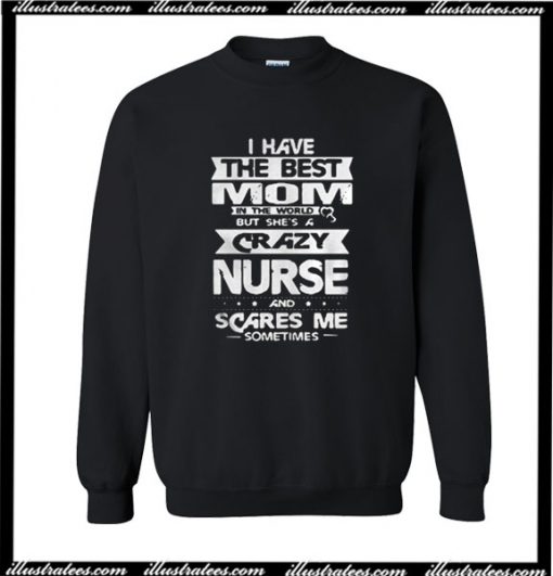 I Have The Best Mom In The World Sweatshirt