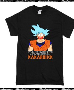 I Turned Myself Into A Saiyan Morty T-Shirt