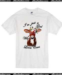 I'm Just A Girl Who Loves Cows T-Shirt