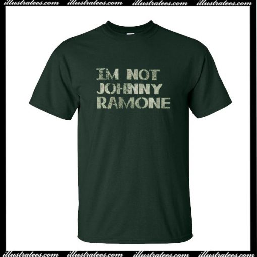 I'm Not Johnny Ramone T-Shirt