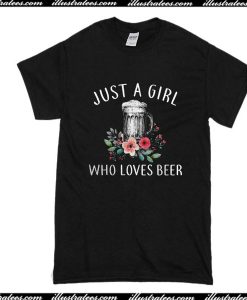 Just A Girl Who Loves Beer T-Shirt