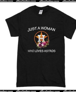 Just A Woman Who Loves Astros T-Shirt