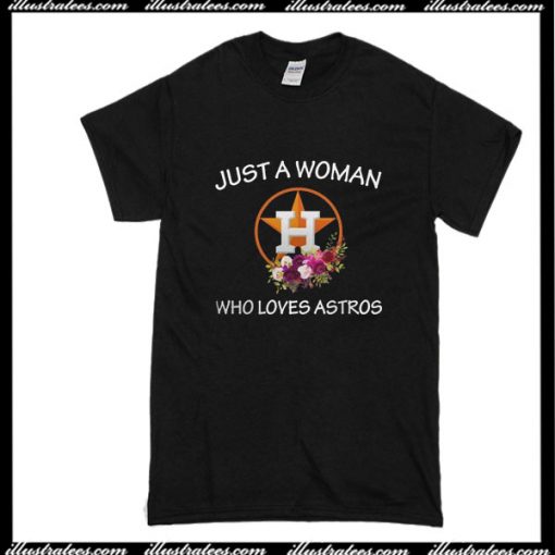 Just A Woman Who Loves Astros T-Shirt
