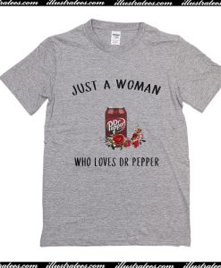 Just A Woman Who Loves DR Pepper T-Shirt