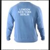 London New York Berlin Sweatshirt Back