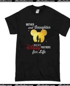 Mother And Daughter Best Disnep Partners For Life T-Shirt