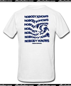 Nobody Knows T-Shirt Back