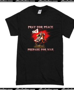 Pray For Peace Prepare For War T-Shirt