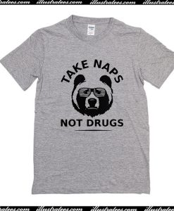 Take Naps Not Drugs T-Shirt