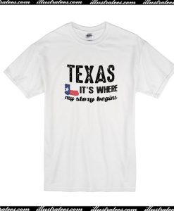 Texas Its Where My Story Begins T-Shirt