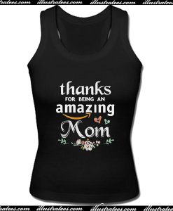 Thanks For Being An Amazing Mom Tank Top