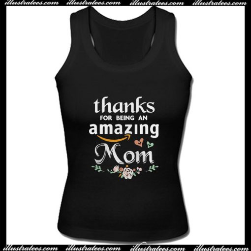 Thanks For Being An Amazing Mom Tank Top