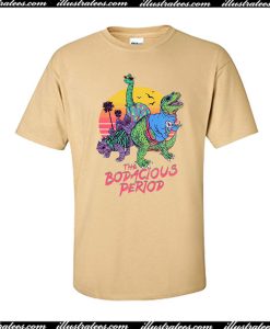 The Bodacious Period T-Shirt