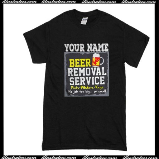 Your Name Beer Removal Service T-Shirt