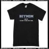 Boy Mom And No I Am Not Trying For A Girl T-Shirt