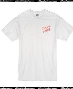 But First Cocktails T-Shirt