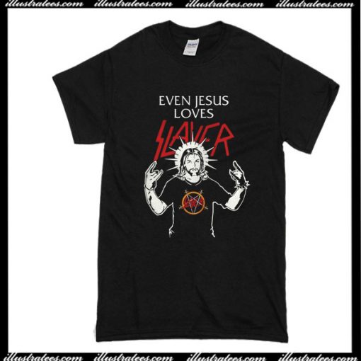 Even Jesus Loves Slayer T-Shirt