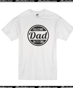 Fulltime Dad T-Shirt