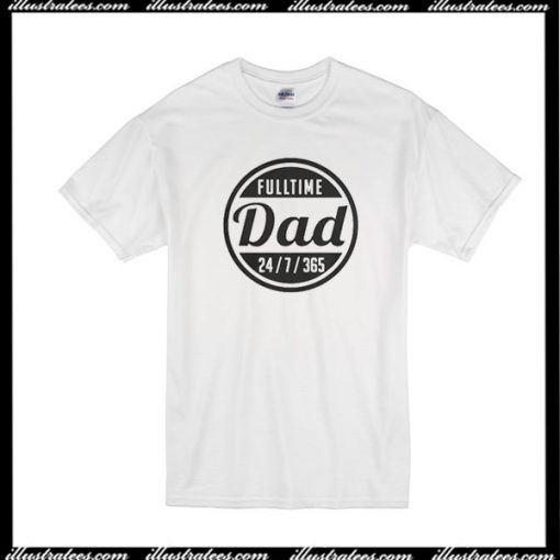 Fulltime Dad T-Shirt